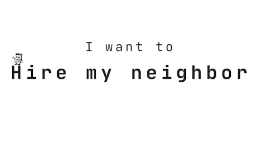 Cover image for post "I want to hire my neighbor"