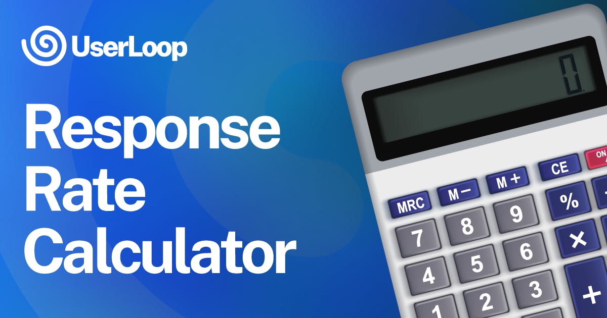 Survey Response Rate Calculator | Improve Your Feedback Strategy | UserLoop