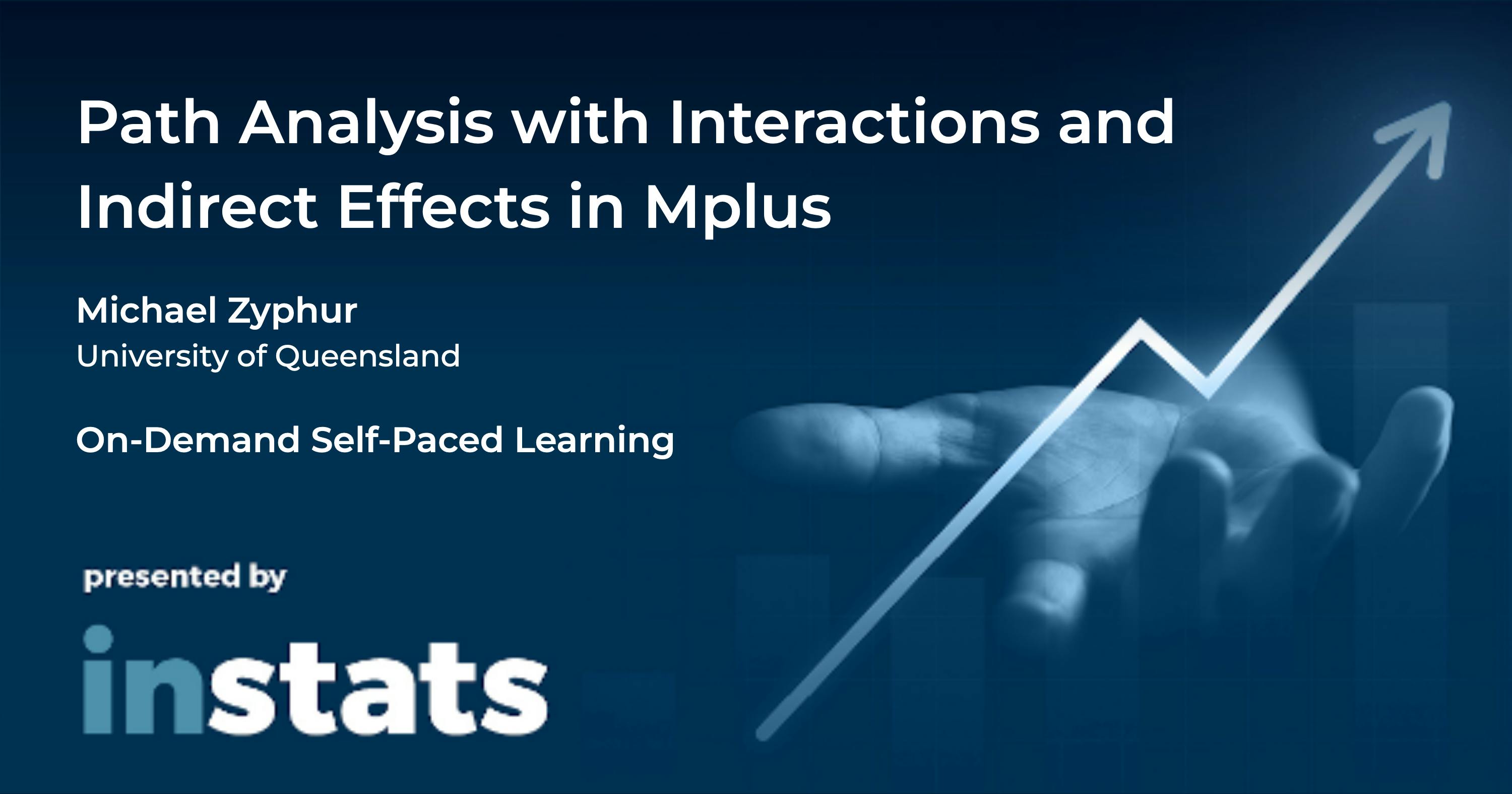 Path Analysis with Interactions and Indirect Effects in Mplus with