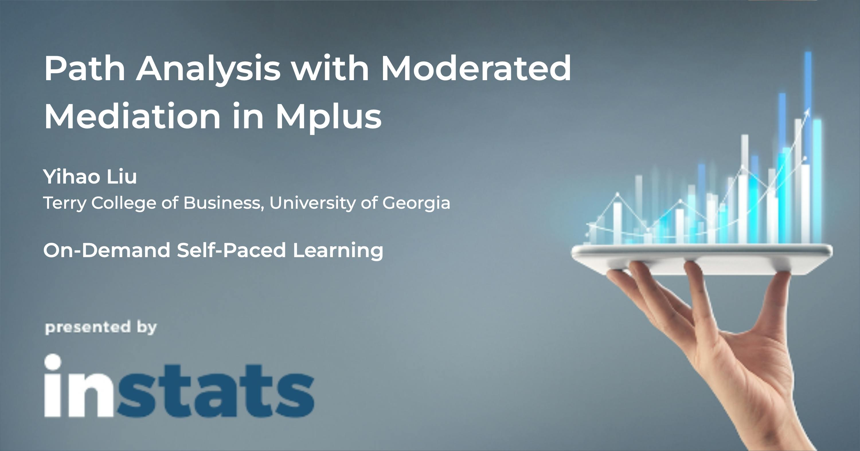 Path Analysis with Moderated Mediation in Mplus with Yihao Liu Instats