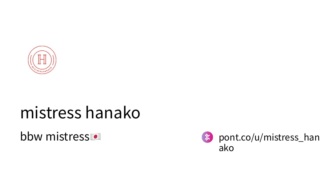 mistress hanako (@mistress_hanako)｜Pont