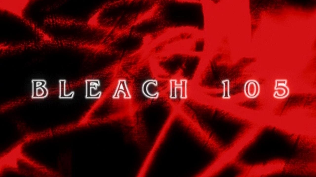 Bleach - episódio 1x105