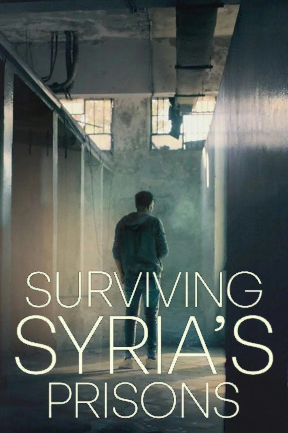 Surviving Syria’s Prisons