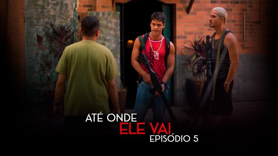 Até Onde Ele Vai - episódio 1x5