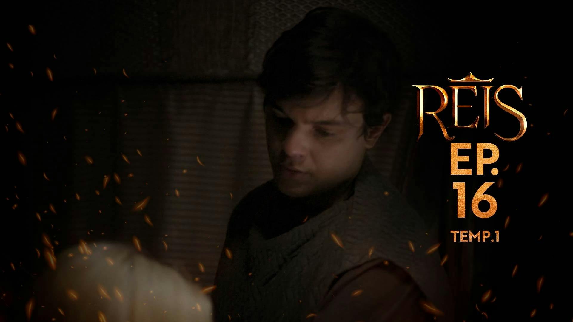 Reis - episódio 1x16