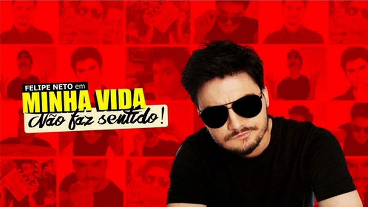 Felipe Neto: Minha Vida Não Faz Sentido backdrop