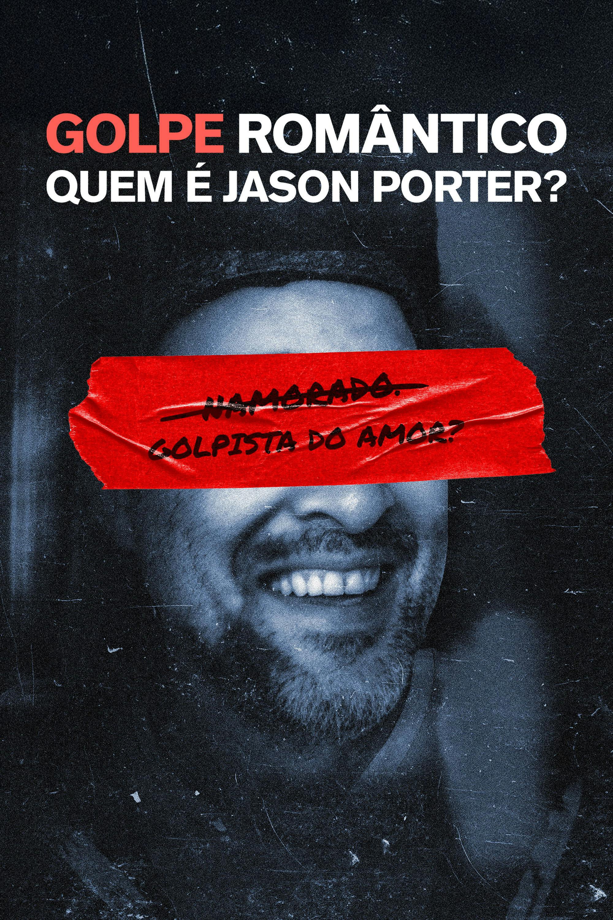 Golpe Romântico: Quem é Jason Porter?
