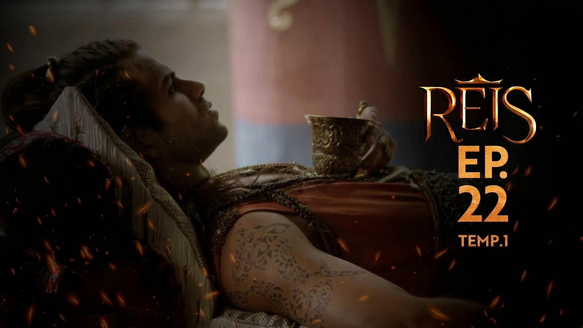 Reis - episódio 1x22