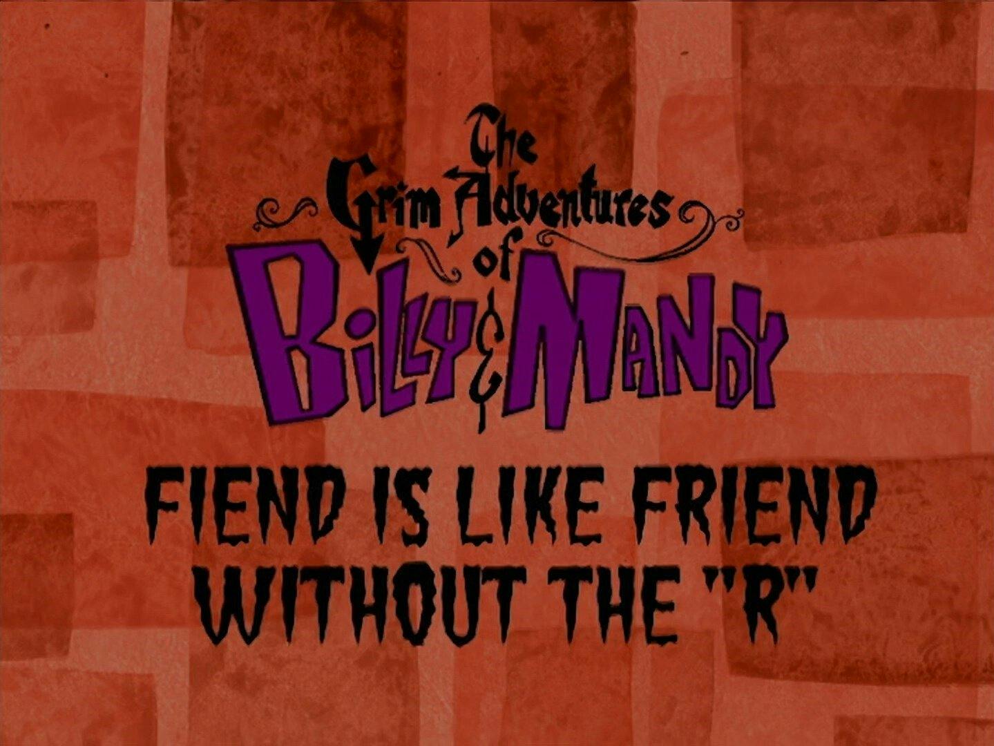 As Terríveis Aventuras de Billy e Mandy - episódio 1x7