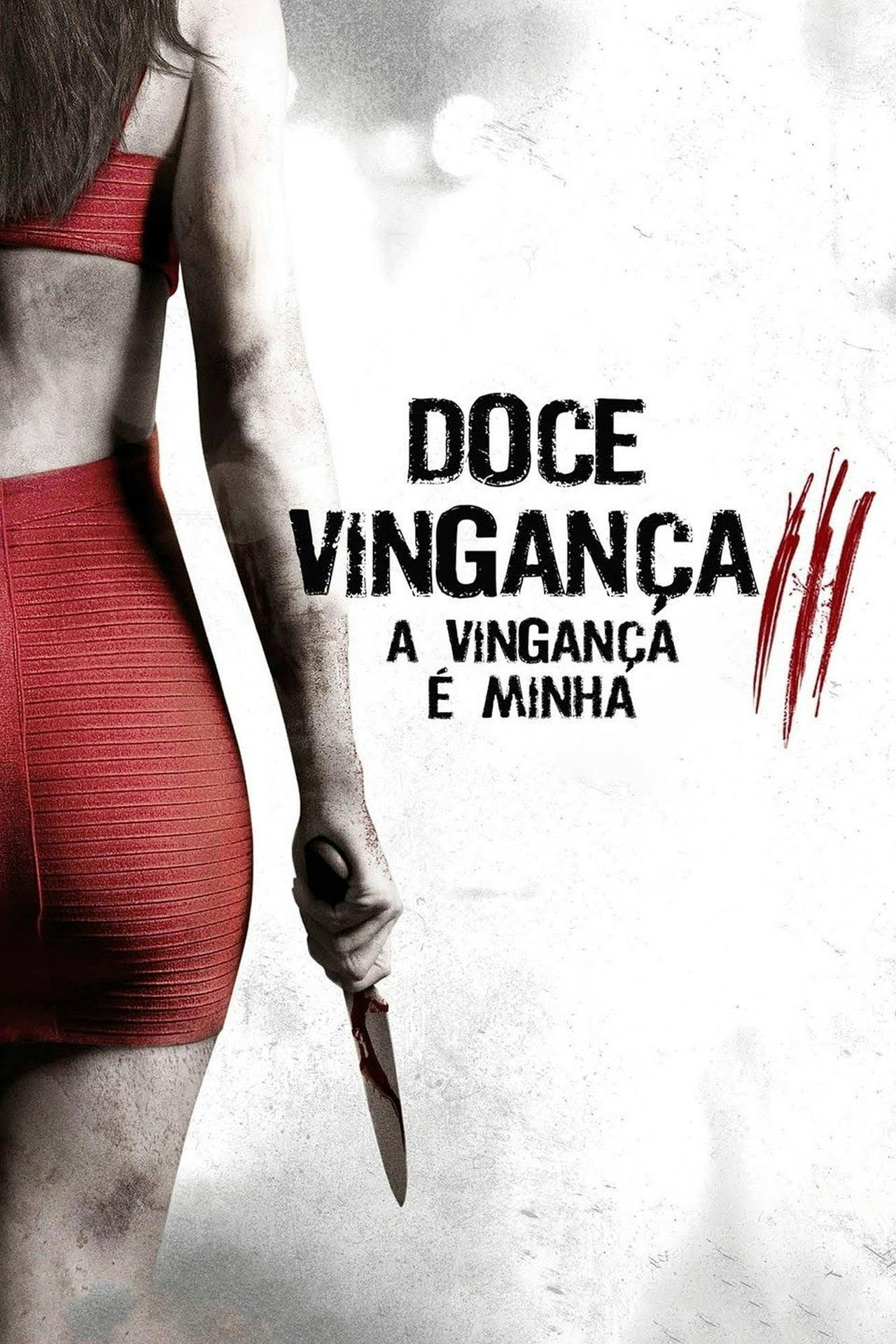 Assistir Doce Vingança 3: A Vingança é Minha Online em HD