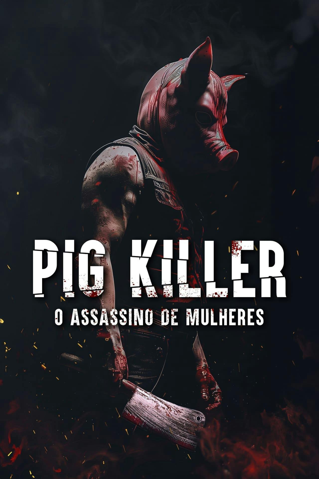 Assistir Pig Killer – O Assassino de Mulheres Online em HD