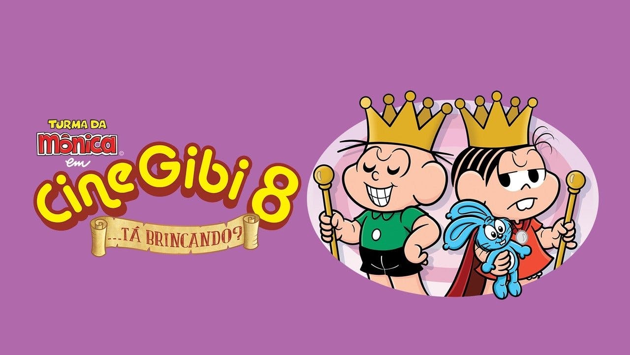 Cine Gibi 8: …Tá Brincando?