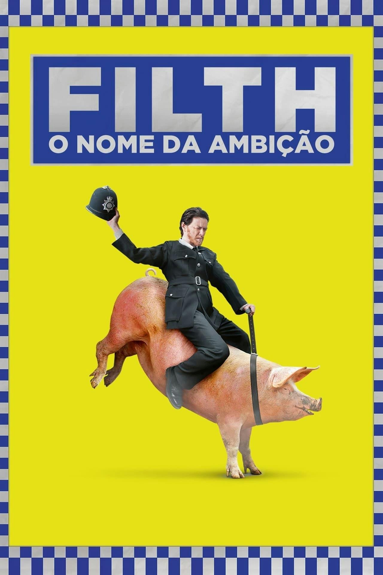 Assistir Filth: O Nome Da Ambição Online em HD