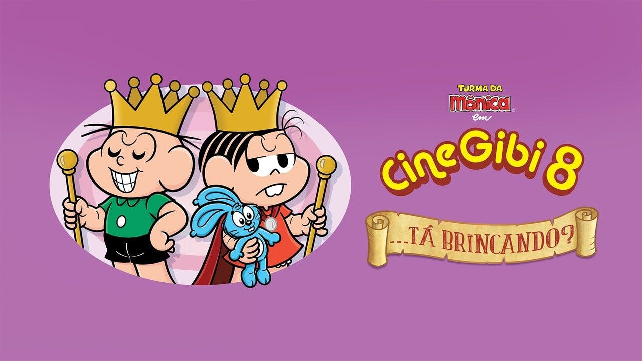 Cine Gibi 8: …Tá Brincando?