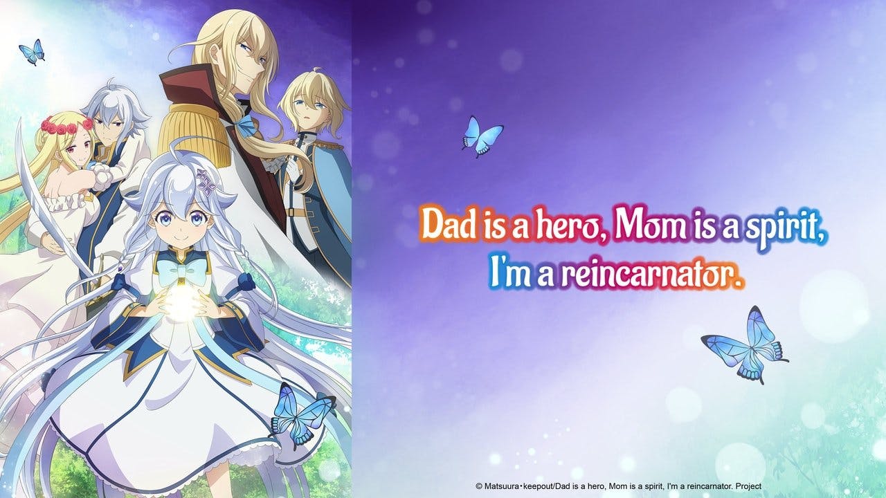 Dad is a Hero, Mom is a Spirit, I’m a Reincarnator