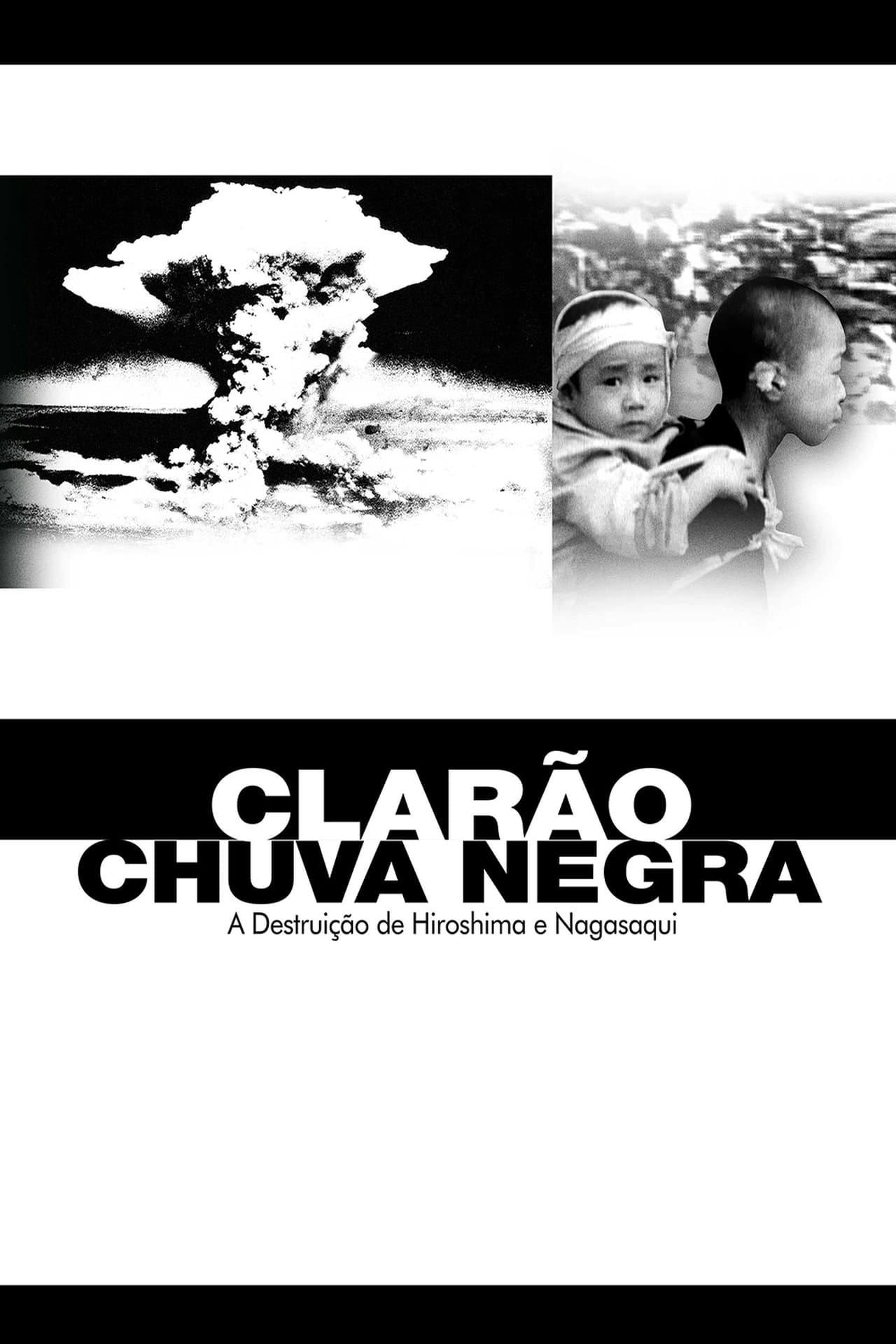 Assistir Clarão/Chuva Negra: A Destruição de Hiroshima e Nagasaki Online em HD