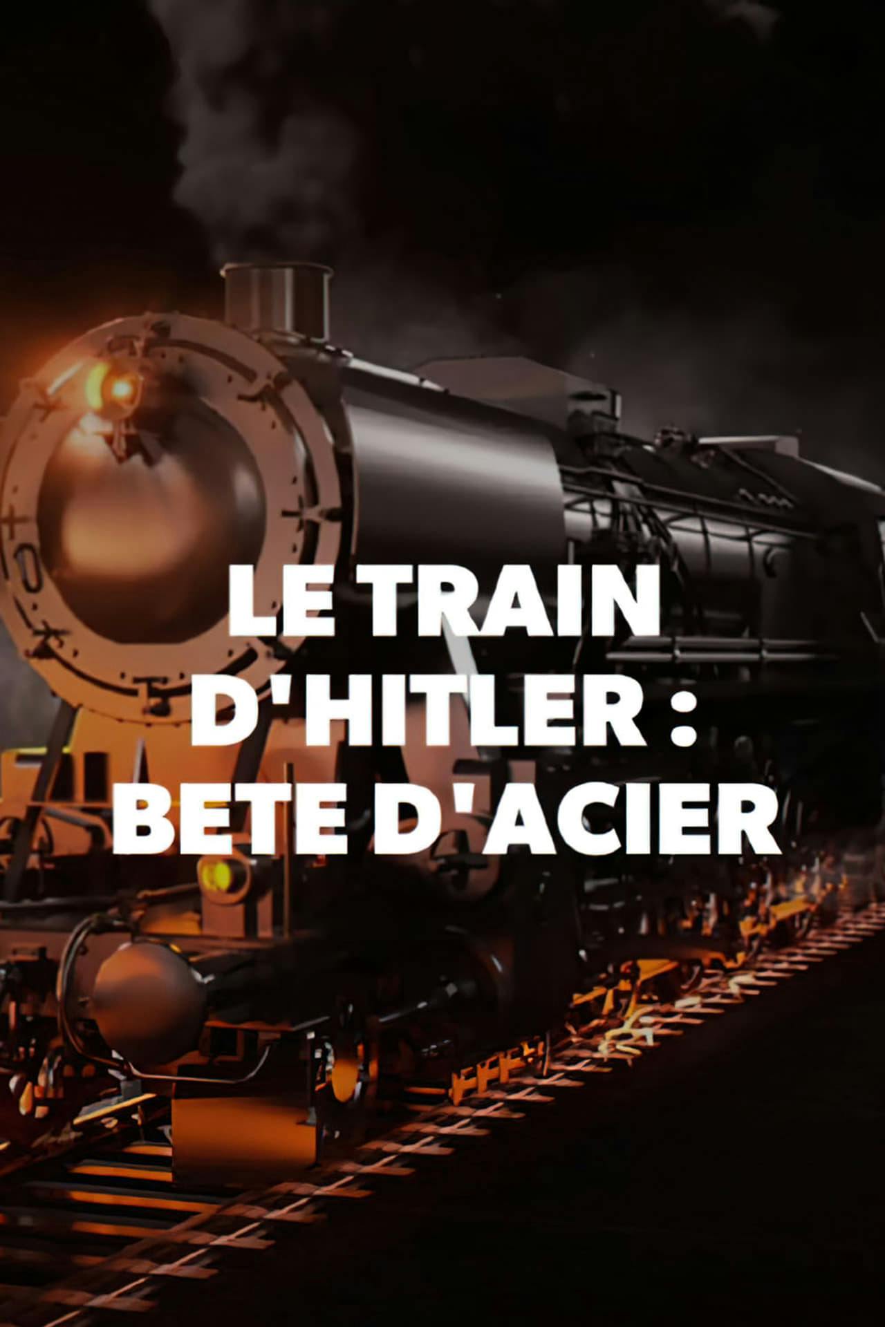 Assistir Le train d’Hitler – La bête d’acier Online em HD