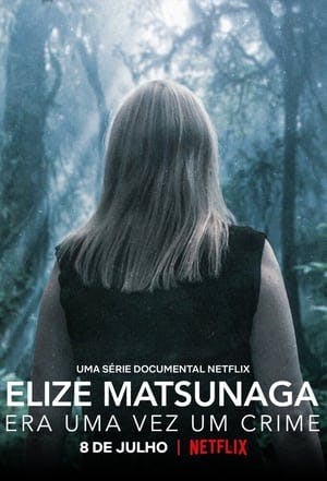 Elize Matsunaga: Era uma Vez um Crime Online em HD