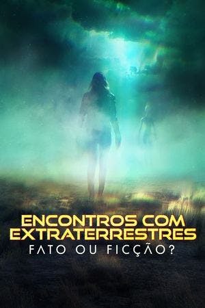 Encontros com Extraterrestres: Fato ou Ficção? Online em HD