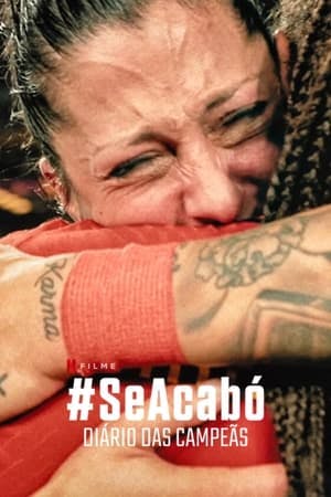 Assistir #SeAcabó: Diário das Campeãs Online em HD