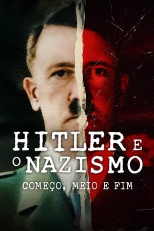 Hitler e o Nazismo: Começo, Meio e Fim Online em HD