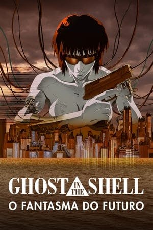 Ghost in the Shell: O Fantasma do Futuro Online em HD