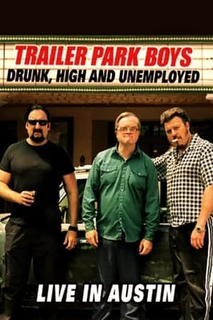 Trailer Park Boys: Drunk, High and Unemployed: Live In Austin Online em HD