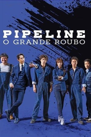 Pipeline: O Grande Roubo Online em HD