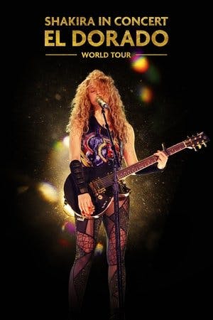 Shakira In Concert: El Dorado World Tour Online em HD