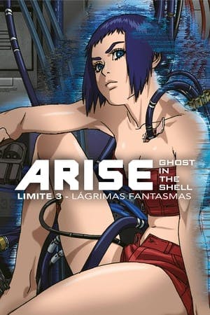 Ghost in the Shell Arise: Limite 3 – Lágrimas Fantasmas Online em HD