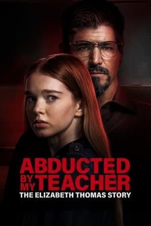 Abducted by My Teacher: The Elizabeth Thomas Story Online em HD