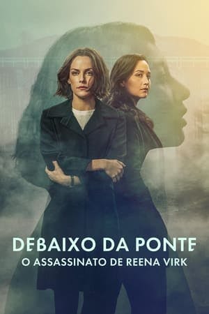 Debaixo da Ponte: A Verdadeira História do Assassinato de Reena Virk Online em HD