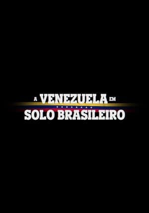 A Venezuela em Solo Brasileiro Online em HD