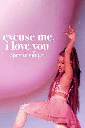 Ariana Grande: Excuse Me, I Love You Online em HD