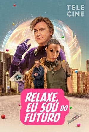 Relaxe, Eu Sou do Futuro Online em HD
