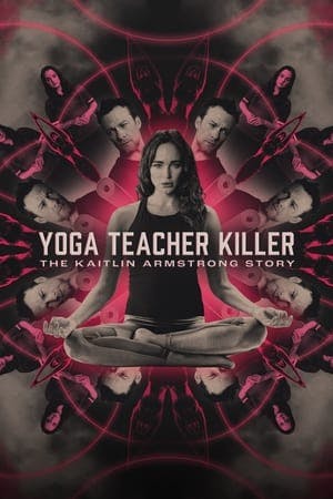 Yoga Teacher Killer: The Kaitlin Armstrong Story Online em HD