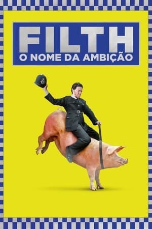 Filth: O Nome Da Ambição Online em HD