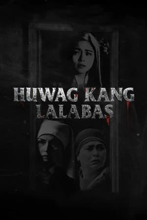 Huwag Kang Lalabas Online em HD