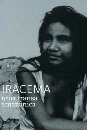 Iracema – Uma Transa Amazônica Online em HD