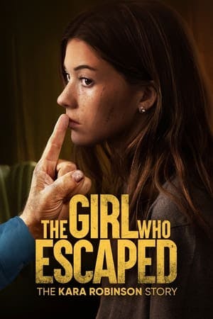 The Girl Who Escaped: The Kara Robinson Story Online em HD