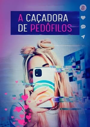 A Caçadora de Pedófilos Online em HD