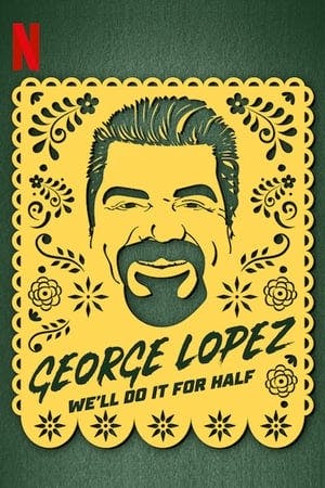 George Lopez: We’ll Do It for Half Online em HD