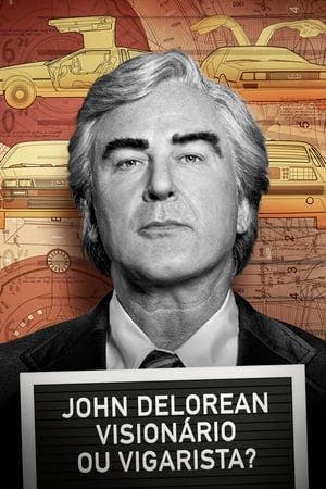 John DeLorean: Visionário ou Vigarista? Online em HD