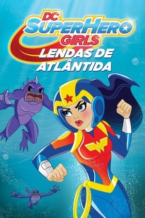 DC Super Hero Girls: Lendas de Atlântida Online em HD