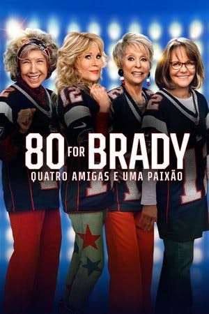 80 for Brady: Quatro Amigas e uma Paixão Online em HD