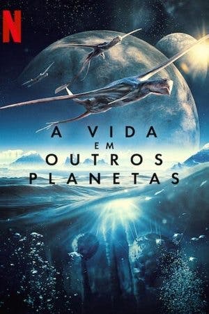 A Vida em Outros Planetas Online em HD