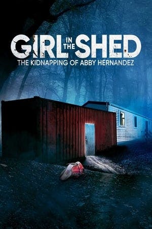 Girl in the Shed: The Kidnapping of Abby Hernandez Online em HD