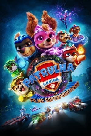 Patrulha Canina: Um Filme Superpoderoso Online em HD