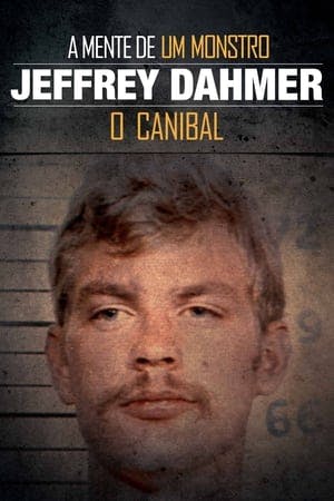 A Mente de um Monstro: Jeffrey Dahmer, O Canibal Online em HD