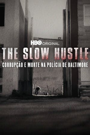 The Slow Hustle: Corrupção e Morte na Polícia de Baltimore Online em HD